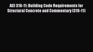 [PDF Download] ACI 318-11: Building Code Requirements for Structural Concrete and Commentary