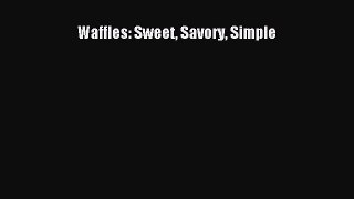 Read Waffles: Sweet Savory Simple Ebook Free
