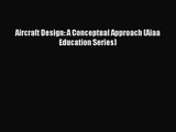 [PDF Download] Aircraft Design: A Conceptual Approach (Aiaa Education Series) [Read] Online