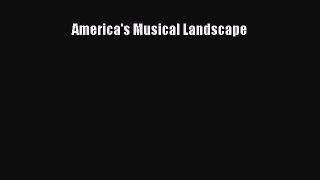 [PDF Download] America's Musical Landscape [Download] Online