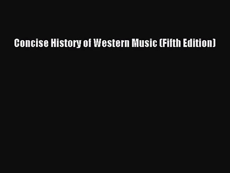 [PDF Download] Concise History of Western Music (Fifth Edition) [Read] Full Ebook
