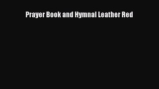 [PDF Download] Prayer Book and Hymnal Leather Red [PDF] Full Ebook