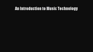 [PDF Download] An Introduction to Music Technology [Download] Full Ebook