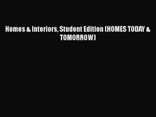 Read Homes & Interiors Student Edition (HOMES TODAY & TOMORROW) Ebook Free