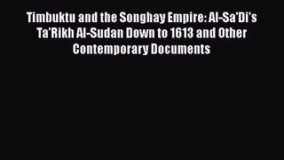 Read Timbuktu and the Songhay Empire: Al-Sa'Di's Ta'Rikh Al-Sudan Down to 1613 and Other Contemporary