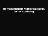 Download The Yves Saint Laurent-Pierre Berge Collection: The Sale of the Century PDF Online