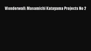 Read Wonderwall: Masamichi Katayama Projects No 2 Ebook Free
