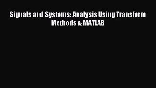 [PDF Download] Signals and Systems: Analysis Using Transform Methods & MATLAB [Download] Full
