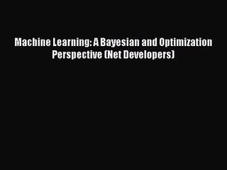 [PDF Download] Machine Learning: A Bayesian and Optimization Perspective (Net Developers) [Read]