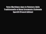 [PDF Download] Fetes Maritimes Dans le Finistere: Voile Traditionnelle et Vieux Greements (Calvendo