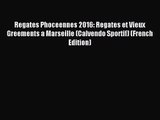 [PDF Download] Regates Phoceennes 2016: Regates et Vieux Greements a Marseille (Calvendo Sportif)