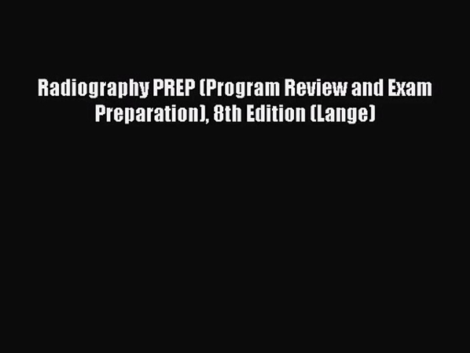 [PDF Download] Radiography PREP (Program Review and Exam Preparation) 8th Edition (Lange) [Read]