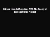 [PDF Download] Ibiza an Island of Surprises 2016: The Beauty of Ibiza (Calvendo Places) [Download]