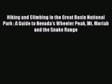 [PDF Download] Hiking and Climbing in the Great Basin National Park : A Guide to Nevada's Wheeler