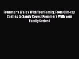 [PDF Download] Frommer's Wales With Your Family: From Cliff-top Castles to Sandy Coves (Frommers