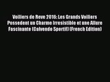 [PDF Download] Voiliers de Reve 2016: Les Grands Voiliers Possedent un Charme Irresistible