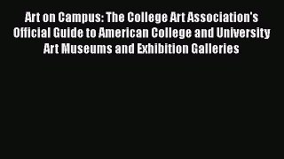 [PDF Download] Art on Campus: The College Art Association's Official Guide to American College