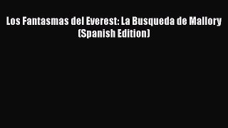 [PDF Download] Los Fantasmas del Everest: La Busqueda de Mallory (Spanish Edition) [Read] Online