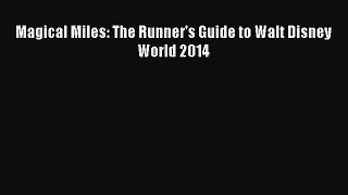 [PDF Download] Magical Miles: The Runner's Guide to Walt Disney World 2014 [PDF] Online