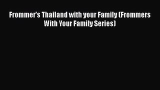 [PDF Download] Frommer's Thailand with your Family (Frommers With Your Family Series) [Read]