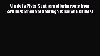 [PDF Download] Via de la Plata: Southern pilgrim route from Seville/Granada to Santiago (Cicerone