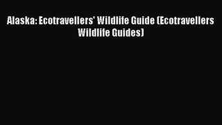 [PDF Download] Alaska: Ecotravellers' Wildlife Guide (Ecotravellers Wildlife Guides) [Download]