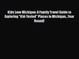 [PDF Download] Kids Love Michigan: A Family Travel Guide to Exploring Kid-Tested Places in