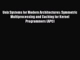 [PDF Download] Unix Systems for Modern Architectures: Symmetric Multiprocessing and Caching