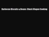 Read Barbecue Biscuits & Beans: Chuck Wagon Cooking PDF Online