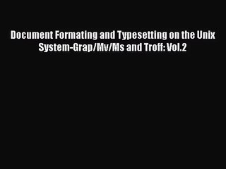 [PDF Download] Document Formating and Typesetting on the Unix System-Grap/Mv/Ms and Troff: