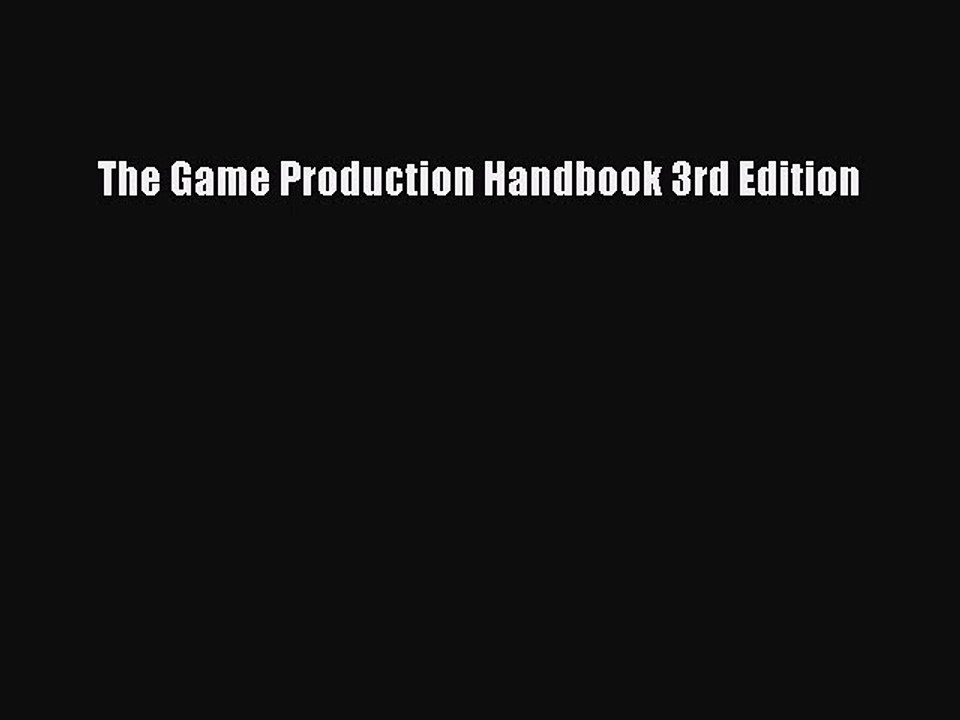 [PDF Download] The Game Production Handbook 3rd Edition [PDF] Full Ebook
