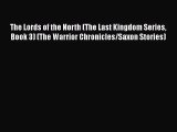 [PDF Download] The Lords of the North (The Last Kingdom Series Book 3) (The Warrior Chronicles/Saxon