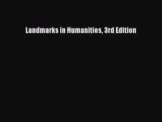 [PDF Download] Landmarks in Humanities 3rd Edition [PDF] Online