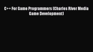 Download C++ For Game Programmers (Charles River Media Game Development) PDF Online