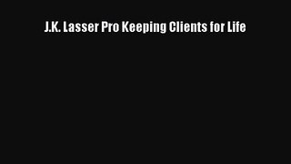 Read J.K. Lasser Pro Keeping Clients for Life Ebook Free