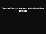 Read Sprinkles!: Recipes and Ideas for Rainbowlicious Desserts Ebook Free