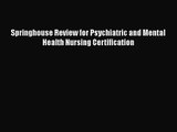 [PDF Download] Springhouse Review for Psychiatric and Mental Health Nursing Certification [Read]