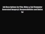 Read Job Descriptions for Film Video & Cgi (Computer Generated Imagery): Responsibilities and