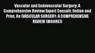 [PDF Download] Vascular and Endovascular Surgery: A Comprehensive Review Expert Consult: Online