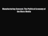 [PDF Download] Manufacturing Consent: The Political Economy of the Mass Media [PDF] Full Ebook