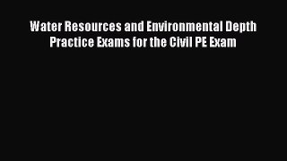 [PDF Download] Water Resources and Environmental Depth Practice Exams for the Civil PE Exam