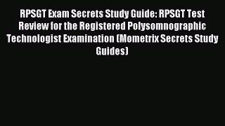 [PDF Download] RPSGT Exam Secrets Study Guide: RPSGT Test Review for the Registered Polysomnographic
