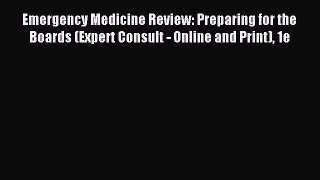 [PDF Download] Emergency Medicine Review: Preparing for the Boards (Expert Consult - Online