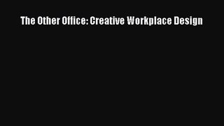 Download The Other Office: Creative Workplace Design Ebook Online
