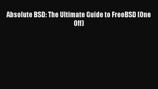 [PDF Download] Absolute BSD: The Ultimate Guide to FreeBSD (One Off) [Download] Full Ebook
