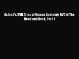 [PDF Download] Acland's DVD Atlas of Human Anatomy DVD 4: The Head and Neck Part 1 [Read] Full