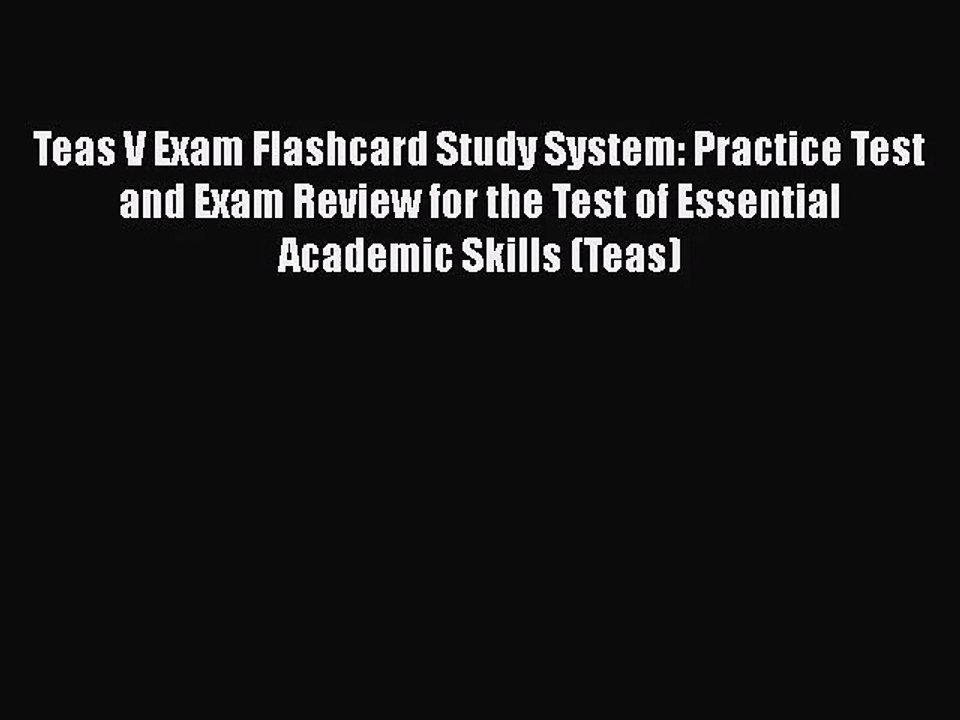 [PDF Download] Teas V Exam Flashcard Study System: Practice Test and Exam Review for the Test