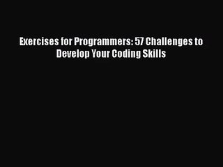 [PDF Download] Exercises for Programmers: 57 Challenges to Develop Your Coding Skills [PDF]