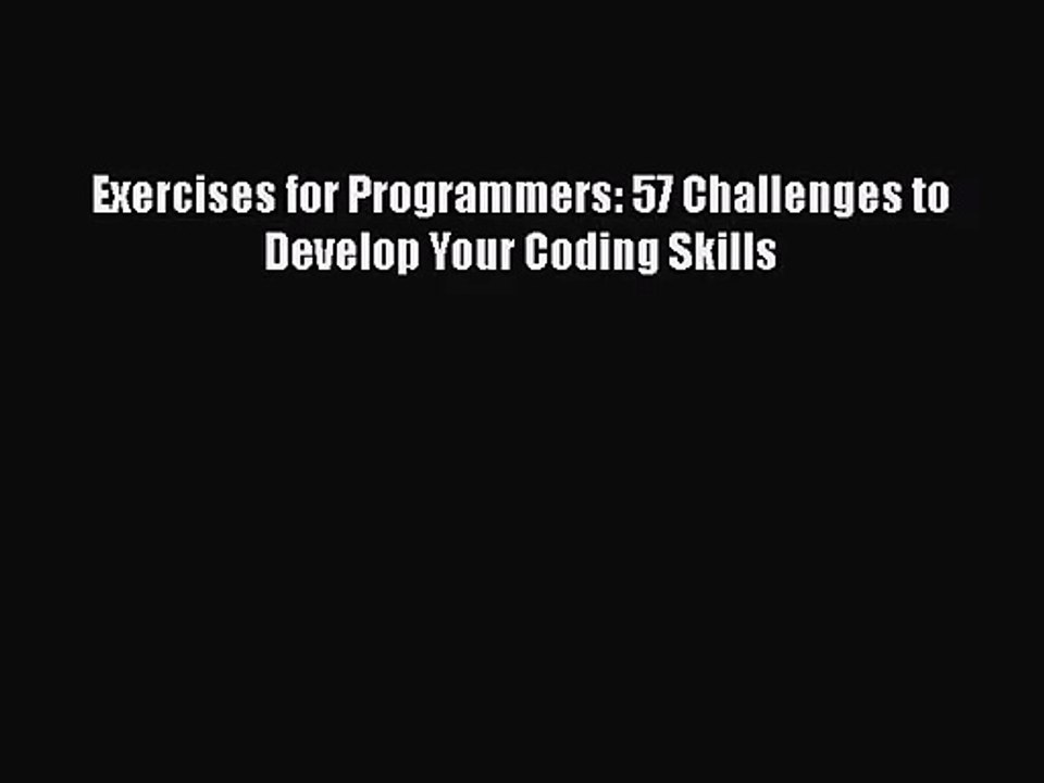 [PDF Download] Exercises for Programmers: 57 Challenges to Develop Your Coding Skills [PDF]