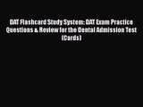 [PDF Download] DAT Flashcard Study System: DAT Exam Practice Questions & Review for the Dental